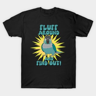 Fluff around and find out - turquoise conure T-Shirt